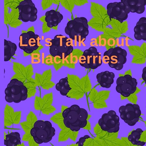Let'S Talk About Blackberries (Let'S Talk About Fruit)