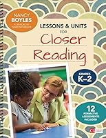 Lessons and Units for Closer Reading, Grades K-2: Ready-To-Go Resources and Assessment Tools Galore 1506326463 Book Cover