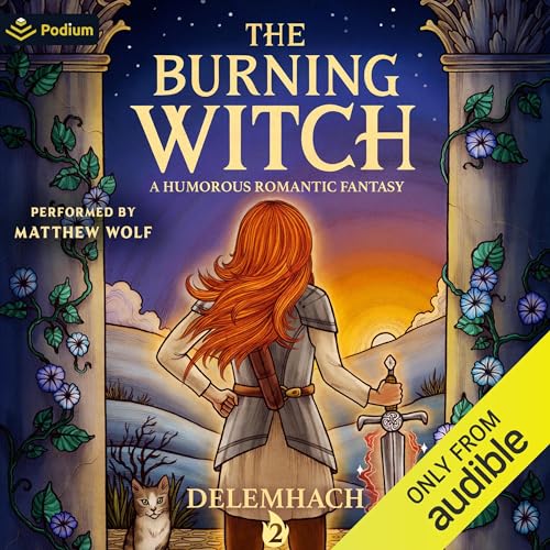 Audiobook: The Burning Witch 2: A Humorous Romantic Fantasy by Delemhach episode artwork