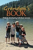 Grandpa's Book-Looking Back and Going Forward: Help in developing individual success 1475196164 Book Cover