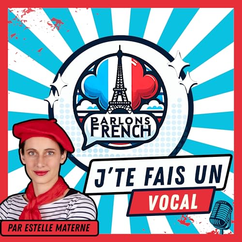 Parlons French - J'te fais un vocal Podcast Por Estelle Materne - Parlons French arte de portada
