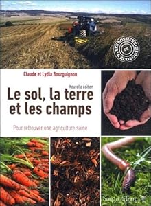 Livres Couvertures de Le sol, la terre et les champs - Pour retrouver une agriculture saine