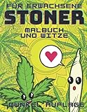 Malbuch und Witze Für Erwachsene: Stoner: Entspannen und Stressabbau Psychedelische Malseiten Weed und Marijuana Malvorlagen Dunkel Auflage