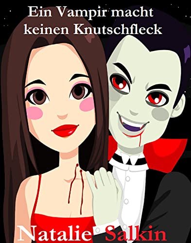 Ein Vampir macht keinen Knutschfleck: (K)Ein Date mit einem Vampir
