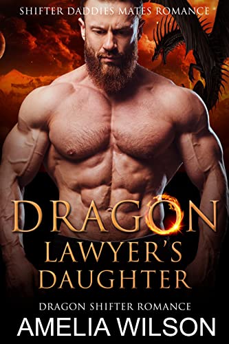 Dragon Lawyerâ€™s Daughter: Dragon Shifter Romance (Shifter Daddies Mates Romance Book 2)