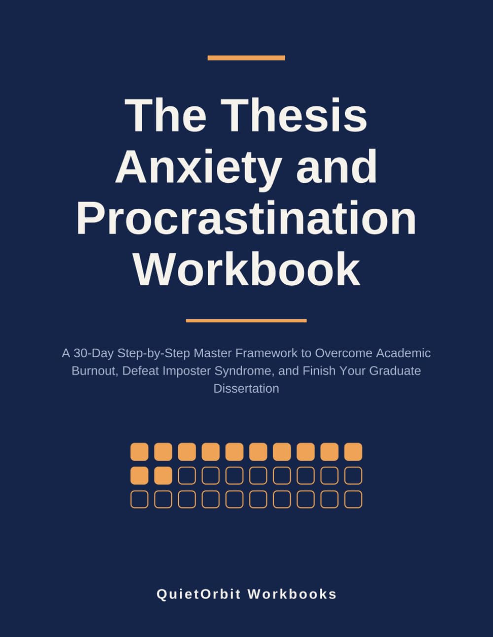 The Thesis Anxiety and Procrastination Workbook: A 30-Day Step-by-Step Master Framework to Overcome Academic Burnout, Defeat Imposter Syndrome, and ... Graduate Dissertation (QuietOrbit Workbooks)