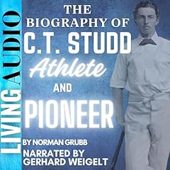 The Biography of C.T. Studd Audiobook By Norman Grubb cover art