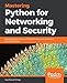 Mastering Python for Networking and Security: Leverage Python scripts and libraries to overcome networking and security issues
