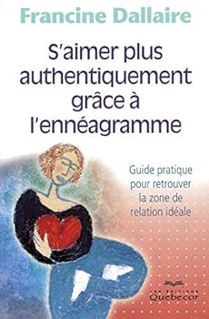 Paperback s'aimer plus authentiquement grâce à l'enneagramme guide pratique pour retrouver la zone relation id (Psychologie) (French Edition) [French] Book