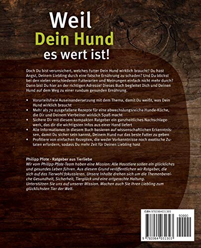 Weil Dein Hund es wert ist! Das Kochbuch für Deinen Hund mit einfachen Rezepten zum Selbermachen (Philipp Pfote - Ratgeber aus Tierliebe, Band 1)