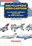  Encyclopédie aéro-cartoon. Les aéronefs militaires américains de 1945 à nos jours. Tome 2