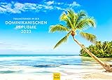 Traumstrände Dominikanische Republik Premium Kalender 2023 DIN A3 Wandkalender Südamerika Mittelamerika Dominikanische Republik Kuba - Edition Seidel Herausgeber: Seidel Verlag GmbH 