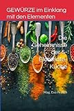  GEWÜRZE im Einklang mit den Elementen: Die Geheimnisse der 5-Elemente-Küche (5-Elemente-Ernährung - Tcm)