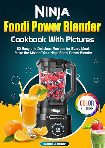 Ninja Foodi Power Blender Cookbook With Pictures : 60 Easy a