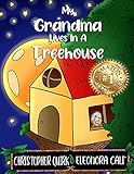My Grandma Lives In A Treehouse: A Nutty Granny Book