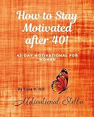 How to Stay Motivated after 40!