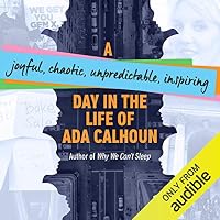 A Joyful, Chaotic, Unpredictable, Inspiring Day in the Life of Ada Calhoun