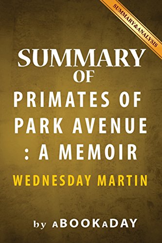 Summary of Primates of Park Avenue: : A Memoir by Wednesday Martin | Summary & Analysis