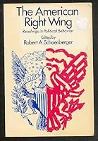 The American right wing;: Readings in political behavior 0030793351 Book Cover