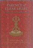 Essence of Clear Light: An Overview of the Secret Commentary Thorough Dispelling of Darkness Throughout the Ten Directions Entitled Essence of
