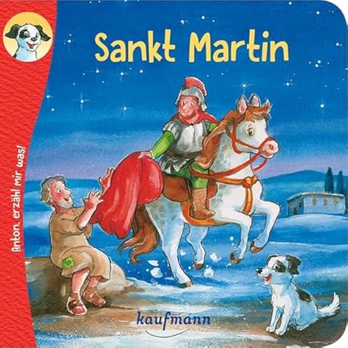 Anton, erzähl mir was! Sankt Martin: Bilderbuch (Anton, erzähl mir was! - zum Vorlesen und Mitnehmen: Die Heftreihe 'Religion' für Kinder ab 2 Jahren)