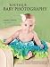 Boutique Baby Photography: The Digital Photographer's Guide to Success in Maternity and Baby Portraiture