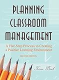 Planning Classroom Management: A Five-Step Process to Creating a Positive Learning Environment