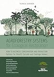 Agroforestry Systems for Ecological Restoration: How to reconcile conservation and production: Options for Brazil’s Cerrado and Caatinga biomes