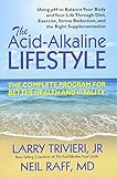 The Acid-Alkaline Lifestyle: The Complete Program For Better Health and Vitality