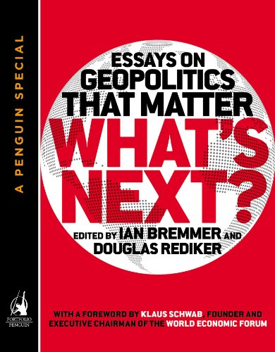 What's Next: Essays on Geopolitics That Matter (A Penguin Special from Portfolio)