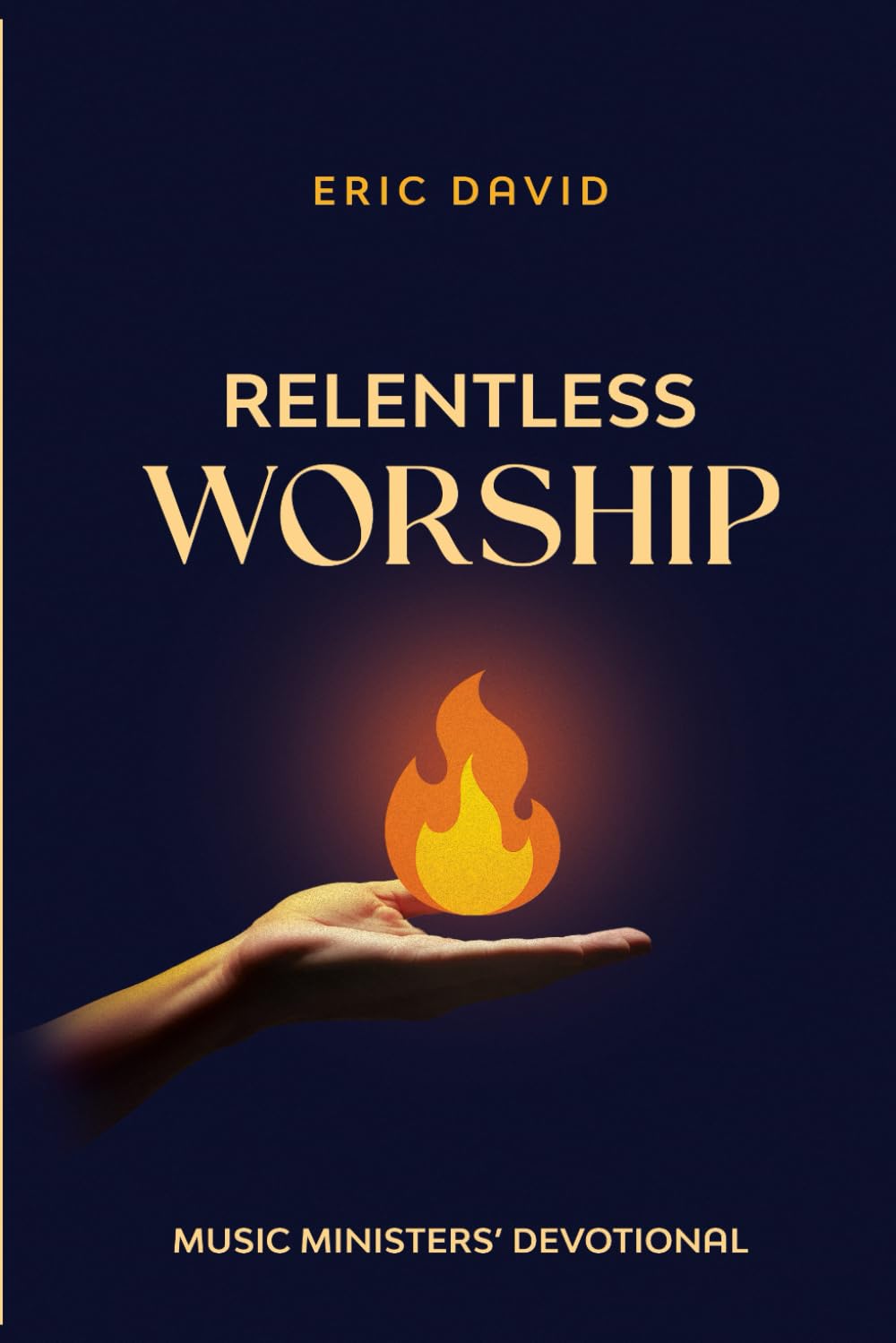RELENTLESS WORSHIP: Music Ministers' Devotional
