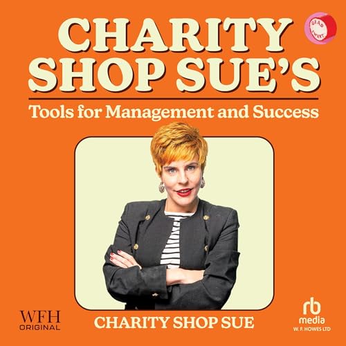 Charity Shop Sue's Tools for Management and Success by Charity Shop Sue, Sue Tuke episode artwork