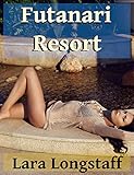 Futanari Resort: (Futa/Female, Extreme Endowments) (Futa Resort Book 1)