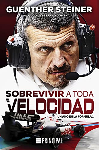 Sobrevivir a toda velocidad: Un año en la Fórmula 1 (Spanish Edition) - Steiner, Guenther