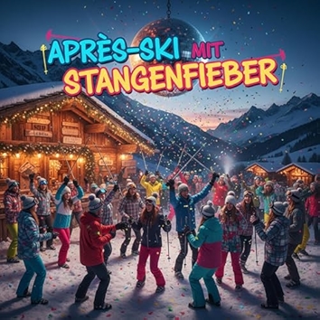Après-Ski mit Stangenfieber