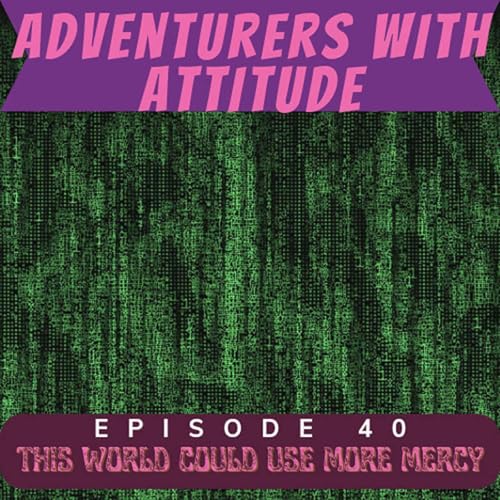 『Adventurers with Attitude 40 - This World Could Use More Mercy』のカバーアート