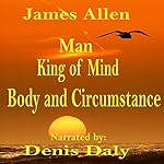 Cover of Man - King of Mind, Body and Circumstance
