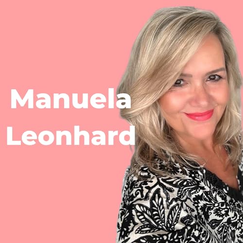 #7 &Uuml;50 Influencerin: Manuela Leonhard und die Kraft der Ver&auml;nderung