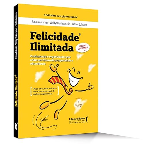 Felicidade ilimitada: profissionais e organizações que criam um futuro de prosperidade e abundância Felicidade ilimitada: profissionais e organizações que criam um futuro de prosperidade e abundância - Imagem 2