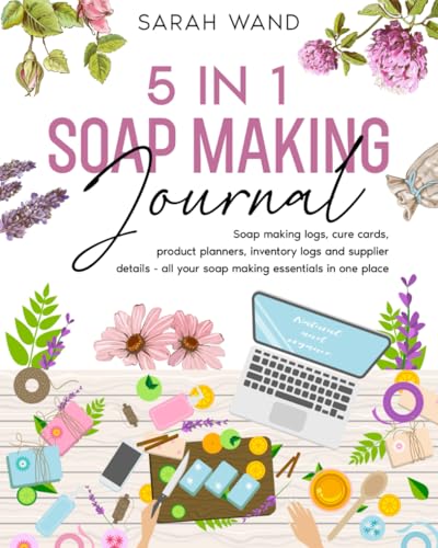 5 in 1 Soap Making Journal: Soap making logs, cure cards, product planners, inventory logs and supplier details - all your soapmaking essentials in one place