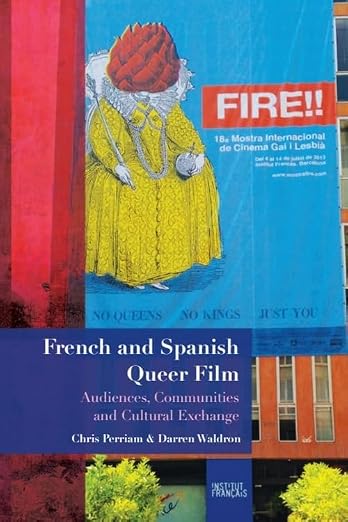 French and Spanish Queer Film: Audiences, Communities and Cultural Exchange
