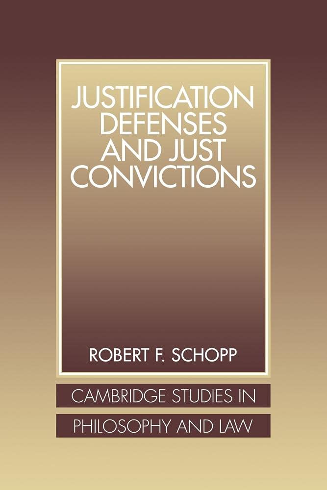 Justification Defenses & Conviction (Cambridge Studies in Philosophy and Law)