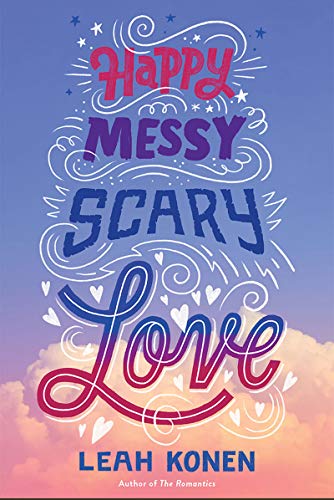 Happy Messy Scary Love: A Story of Summer Lies, Online Love, and Finding the Courage to Be Yourself