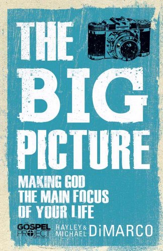 The Big Picture: Making God the Main Focus of Your