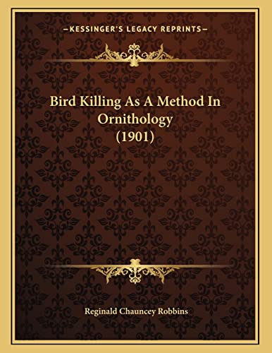 Bird Killing As A Method In Ornithology (1901)