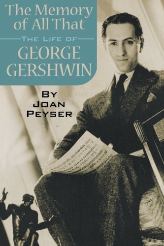 The Memory of All That: The Life of George Gershwin (English Edition)