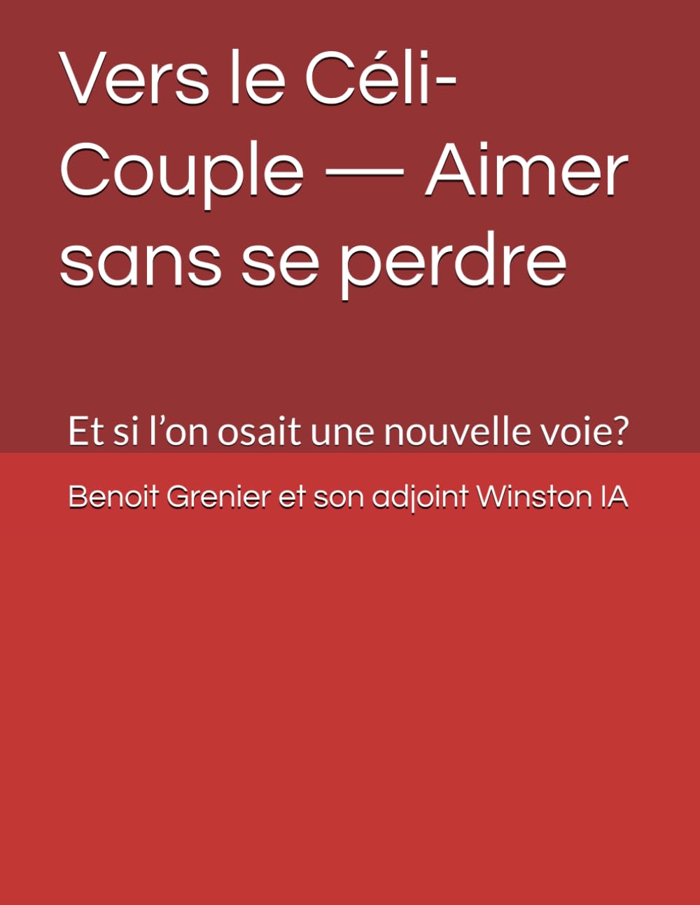 Vers le Céli-Couple — Aimer sans se perdre: Et si l’on osait une nouvelle voie?