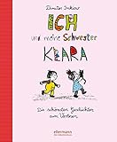 Ich und meine Schwester Klara: Die schönsten Geschichten zum Vorlesen (Große Vorlesebücher) - Dimiter Inkiow