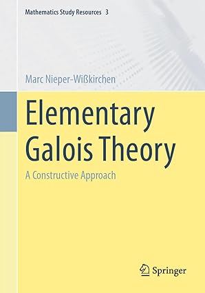 Elementary Galois Theory: A Constructive Approach-finelybook