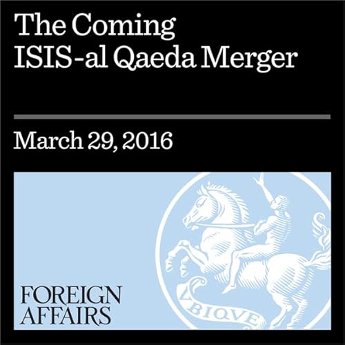 The Coming ISIS–al Qaeda Merger
